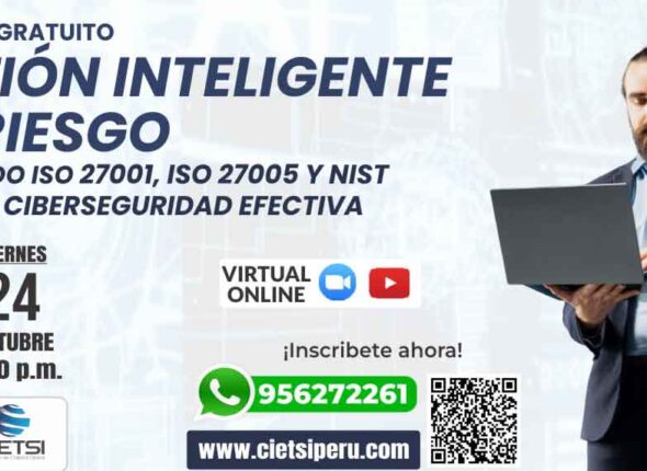 SEMINARIO GRATUITO GESTIÓN INTELIGENTE DEL RIESGO: INTEGRANDO ISO 27001, ISO 27005 Y NIST PARA UNA CIBERSEGURIDAD EFECTIVA 2025