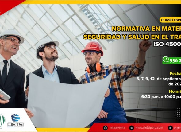 CURSO ESPECIALIZADO NORMATIVA EN MATERIA DE SEGURIDAD Y SALUD EN EL TRABAJO Y FUNDAMENTOS E INTERPRETACIÓN DEL SISTEMA DE GESTIÓN EN SEGURIDAD Y SALUD OCUPACIONAL ISO 45001:2018