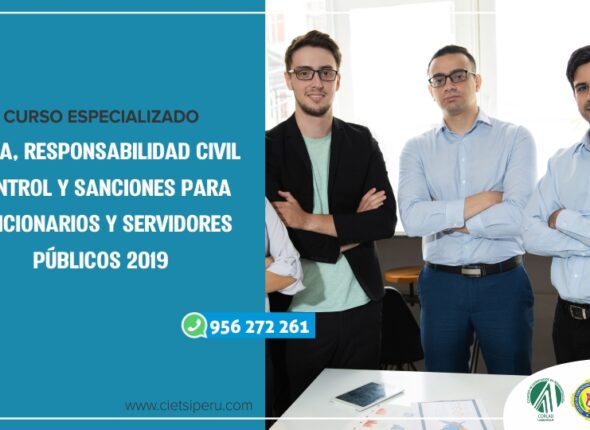 CURSO ESPECIALIZADO ÉTICA, RESPONSABILIDAD CIVIL, CONTROL Y SANCIONES PARA FUNCIONARIOS Y SERVIDORES PÚBLICOS 2019