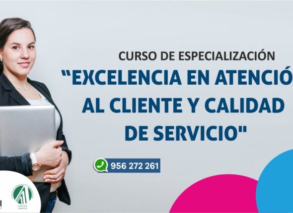 CURSO DE ESPECIALIZACIÓN EXCELENCIA EN ATENCIÓN AL CLIENTE Y CALIDAD DE SERVICIO 2019