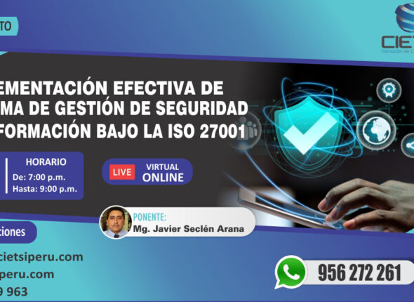 WEBINAR IMPLEMENTACIÓN EFECTIVA DE UN SISTEMA DE GESTIÓN DE SEGURIDAD DE LA INFORMACIÓN BAJO LA ISO 27001