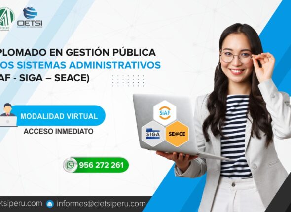 DIPLOMADO EN GESTIÓN PÚBLICA Y LOS SISTEMAS ADMINISTRATIVOS (SIAF - SIGA – SEACE) 2022