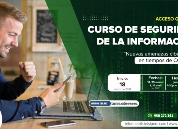 CURSO DE SEGURIDAD DE LA INFORMACIÓN 2021: NUEVAS AMENAZAS CIBERNÉTICAS EN TIEMPOS DE COVID-19