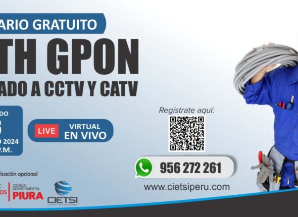 SEMINARIO GRATUITO FTTH GPON APLICADO A CCTV Y CATV 2024