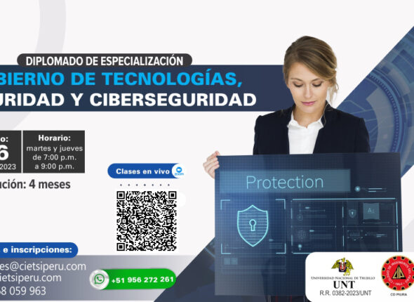 DIPLOMADO DE ESPECIALIZACIÓN EN GOBIERNO DE TECNOLOGÍAS, SEGURIDAD Y CIBERSEGURIDAD 2023