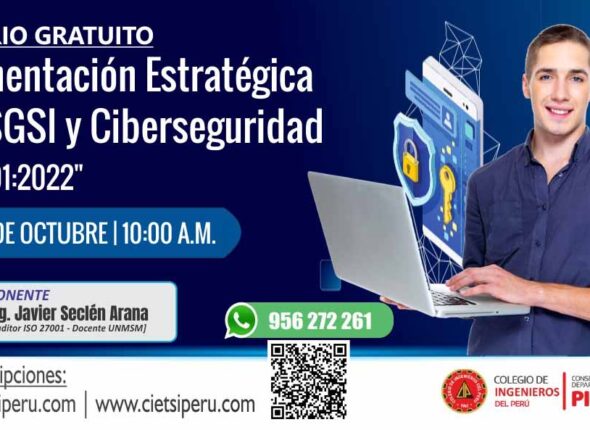 SEMINARIO GRATUITO IMPLEMENTACIÓN ESTRATÉGICA DE UN SISTEMA DE GESTIÓN DE SEGURIDAD DE INFORMACIÓN Y CIBERSEGURIDAD BAJO LA ISO 27001:2022